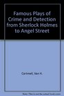 Famous Plays of Crime and Detection from Sherlock Holmes to Angel Street