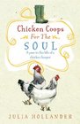 Chicken Coops for the Soul: A Year in the Life of a Chicken Keeper
