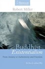 Buddhist Existentialism  From Anxiety to Authenticity and Freedom