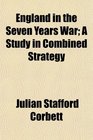 England in the Seven Years War A Study in Combined Strategy