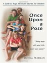 Once Upon a Pose A Guide to Yoga Adventure Stories for Children