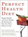 Perfect Health Diet Regain Health and Lose Weight by Eating the Way You Were Meant to Eat