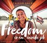 Freedom Is an Inside Job Owning Our Darkness and Our Light to Heal Ourselves and the World