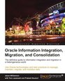 Oracle Information Integration Migration and Consolidation