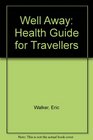 Well Away Health Guide for Travellers