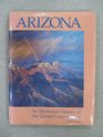 Arizona An Illustrated History of the Grand Canyon State