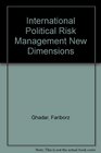 International Political Risk Management New Dimensions