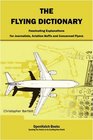 The Flying Dictionary Fascinating Explanations for Journalists Aviation Buffs and Concerned Flyers