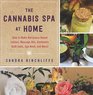 The Cannabis Spa at Home DIY MarijuanaBased Lotions Massage Oils Ointments Bath Salts Spa Nosh and More