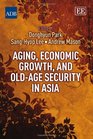 Aging Economic Growth and OldAge Security in Asia