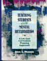 Teaching Students with Mental Retardation A Life Goal Curriculum Planning Approach