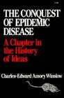 The Conquest of Epidemic Disease A Chapter in the History of Ideas