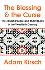 The Blessing and the Curse The Jewish People and Their Books in the Twentieth Century