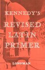 Kennedy's Revised Latin Primer