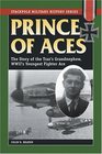 Prince of Aces The Story of the Tsar's Grandnephew WWII's Youngest Fighter Ace