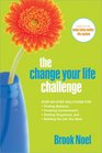 The Change Your Life Challenge StepbyStep Solutions for Finding Balance Creating Contentment Getting Organized and Building the Life You Want