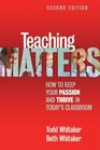 Teaching Matters  How to Keep Your Passion and Thrive in Today's Classroom