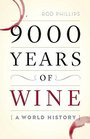 9000 Years of Wine A Short History