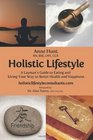 Holistic Lifestyle A Layman's Guide to Eating and Living Your Way to Better Health and Happiness