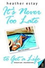 It's Never Too Late to Get a Life (Angie's Adventures, Bk 1)
