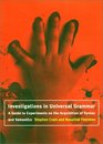 Investigations in Universal Grammar A Guide to Experiments on the Acquisition of Syntax and Semantics