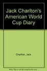 Jack Charlton's American World Cup Diary