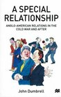 A Special Relationship AngloAmerican Relations in the Cold War and After