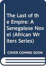 The Last of the Empire A Senegalese Novel