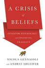 A Crisis of Beliefs Investor Psychology and Financial Fragility