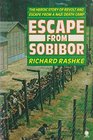 Escape from Sobibor The Heroic Story of the Jews Who Escaped from a Nazi Death Camp