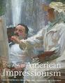 The Age of American Impressionism Masterpieces from the Art Institute of Chicago