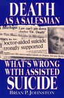 Death As a Salesman What's Wrong With Assisted Suicide