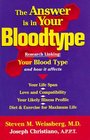 The Answer Is in Your Bloodtype Research Linking Your Blood Type and How It Affects Your Life Span Love and Compatibility Your Likely Illness Profile Diet  Exercise for Maximum