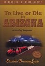 To Live or Die in Arizona