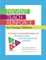 PreventTeachReinforce for Young Children The Early Childhood Model of Individualized Positive Behavior Support with CDROM