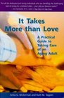 It Takes More Than Love A Practical Guide to Taking Care of an Aging Adult