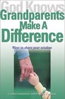 God Knows Grandparents Make a Difference Ways to Share Your Wisdom