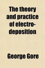 The theory and practice of electrodeposition