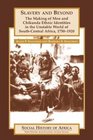 Slavery and Beyond  The Making of Men and Chikunda Ethnic Identities in the Unstable World of SouthCentral Africa 17501920