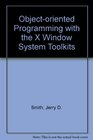 ObjectOriented Programming With the X Window System Toolkits