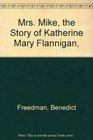 Mrs Mike The Story of Katherine Mary Flannigan