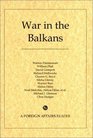 War in the Balkans A Foreign Affairs Reader