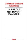 La parole qui devint Evangile L'Evangile ses redacteurs son auteur