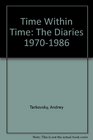 Time Within Time  The Diaries 1970  1986