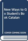 New Ways to Go Student's Book Catalan