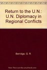 Return to the UN UN Diplomacy in Regional Conflicts