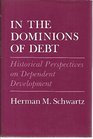 In the Dominions of Debt Historical Perspectives on Dependent Development