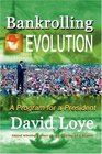 Bankrolling Evolution A Program for a President