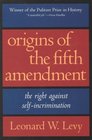 Origins of the Fifth Amendment  The Right Against SelfIncrimination
