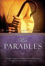 His Parables The Most Moving Words Ever Written About the Parables of Jesus